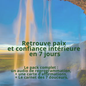 Pack numérique Retrouve paix et confiance intérieure en 7 jours comprenant un carnet PDF avec cascade apaisante, une carte d'affirmations positives et un audio de reprogrammation mentale pour la sérénité et le bien-être